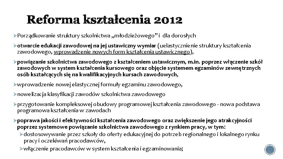 ØPorządkowanie struktury szkolnictwa „młodzieżowego” i dla dorosłych Øotwarcie edukacji zawodowej na jej ustawiczny wymiar