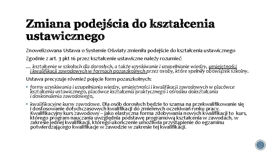 Znowelizowana Ustawa o Systemie Oświaty zmieniła podejście do kształcenia ustawicznego Zgodnie z art. 3