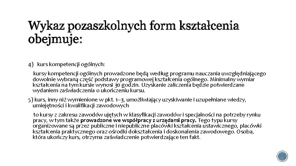 4) kurs kompetencji ogólnych: kursy kompetencji ogólnych prowadzone będą według programu nauczania uwzględniającego dowolnie