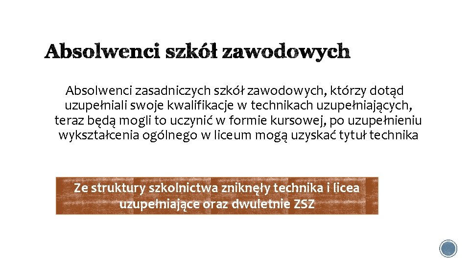 Absolwenci zasadniczych szkół zawodowych, którzy dotąd uzupełniali swoje kwalifikacje w technikach uzupełniających, teraz będą