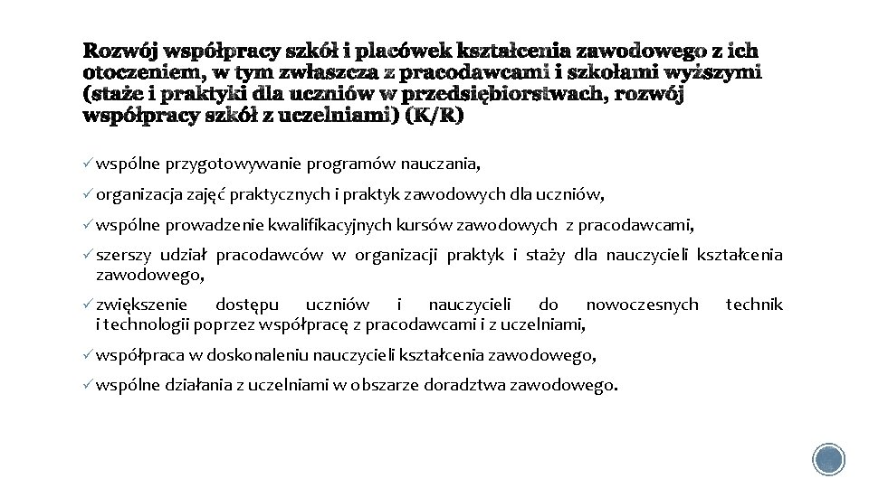  wspólne przygotowywanie programów nauczania, organizacja zajęć praktycznych i praktyk zawodowych dla uczniów, wspólne