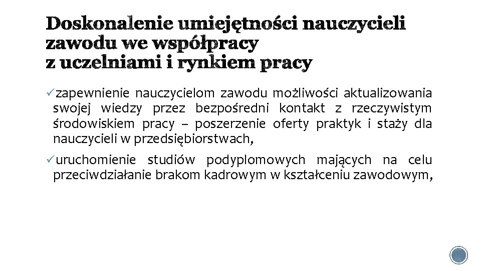  zapewnienie nauczycielom zawodu możliwości aktualizowania swojej wiedzy przez bezpośredni kontakt z rzeczywistym środowiskiem