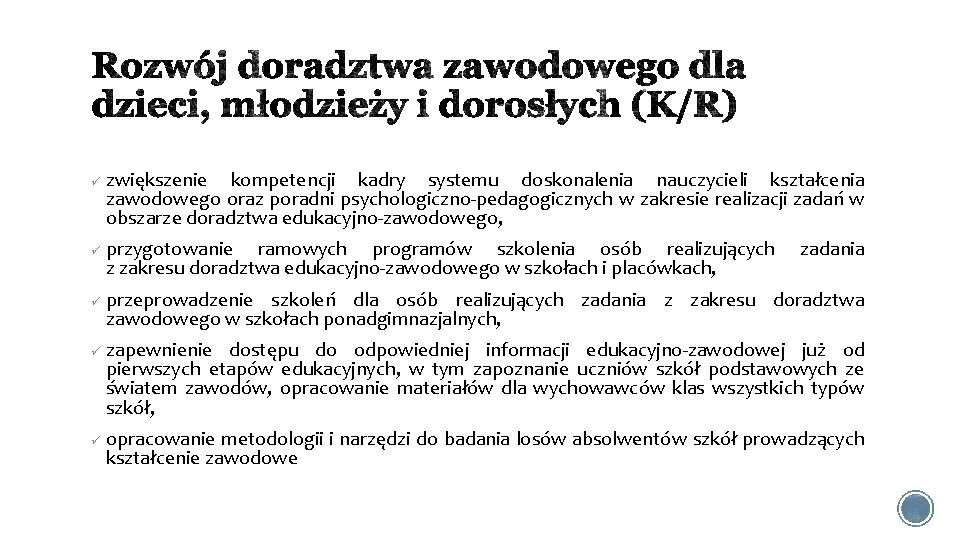  zwiększenie kompetencji kadry systemu doskonalenia nauczycieli kształcenia zawodowego oraz poradni psychologiczno-pedagogicznych w zakresie