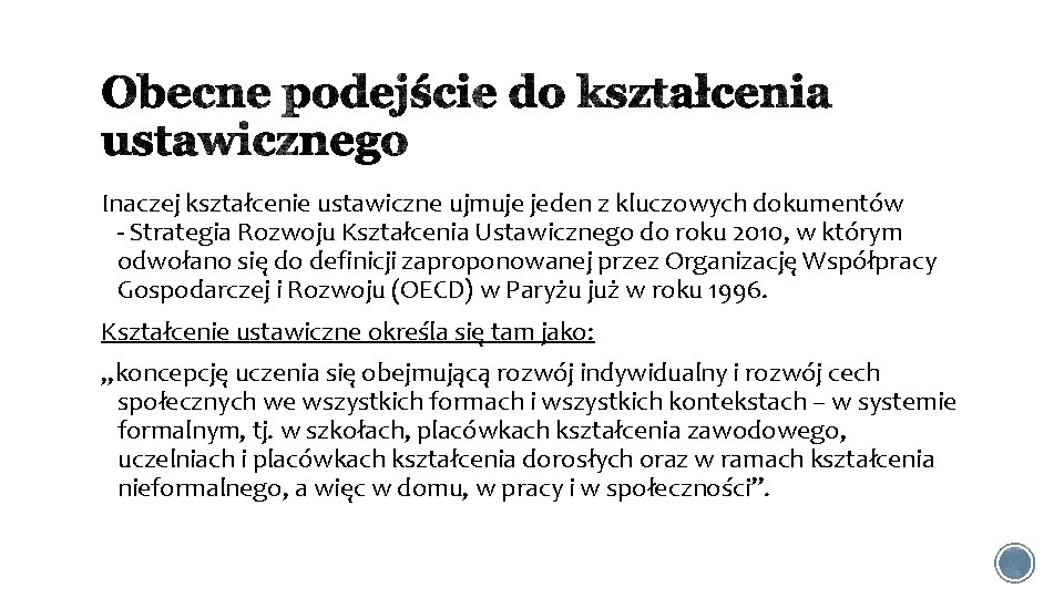 Inaczej kształcenie ustawiczne ujmuje jeden z kluczowych dokumentów - Strategia Rozwoju Kształcenia Ustawicznego do