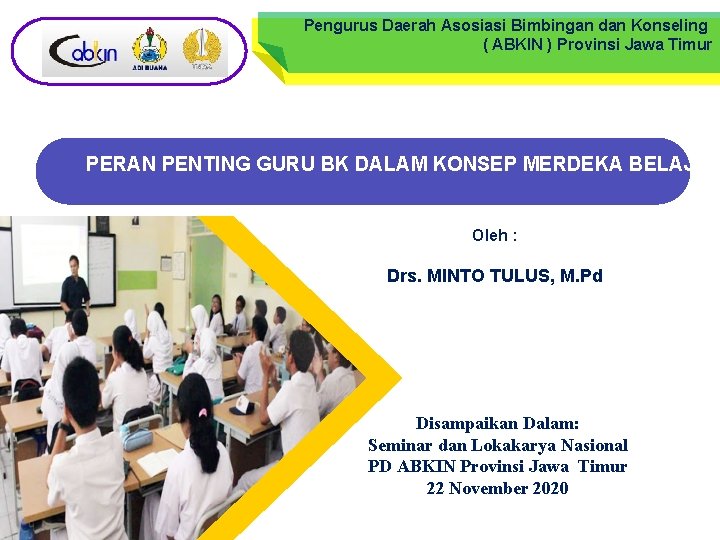 Pengurus Daerah Asosiasi Bimbingan dan Konseling ( ABKIN ) Provinsi Jawa Timur PERAN PENTING