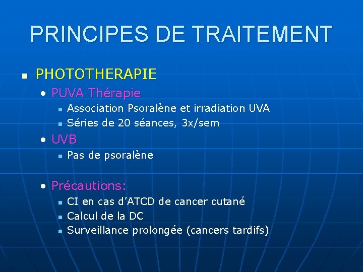 PRINCIPES DE TRAITEMENT n PHOTOTHERAPIE • PUVA Thérapie n n Association Psoralène et irradiation