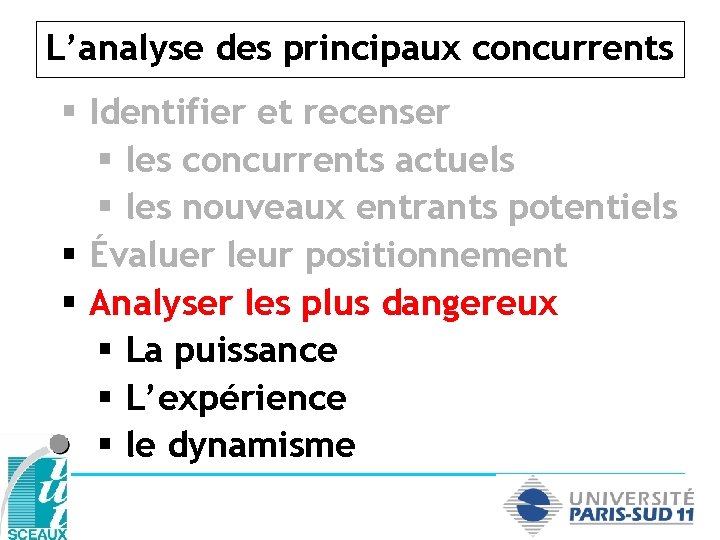 L’analyse des principaux concurrents § Identifier et recenser § les concurrents actuels § les