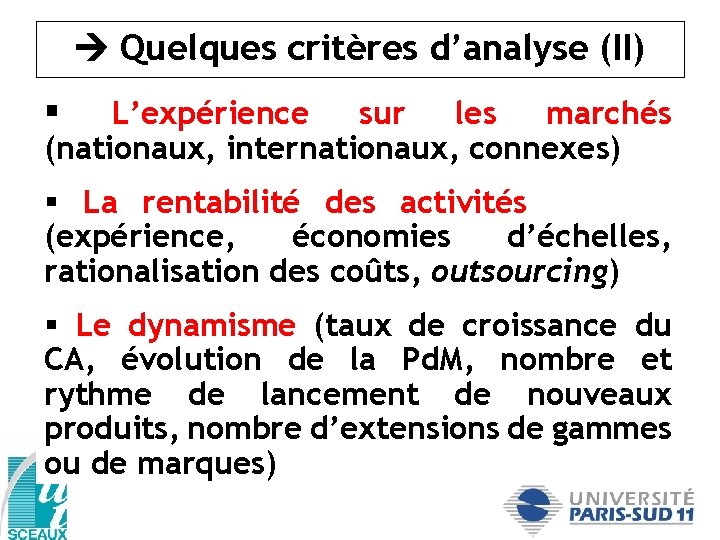  Quelques critères d’analyse (II) § L’expérience sur les marchés (nationaux, internationaux, connexes) §