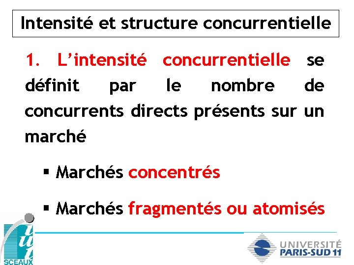 Intensité et structure concurrentielle 1. L’intensité concurrentielle se définit par le nombre de concurrents