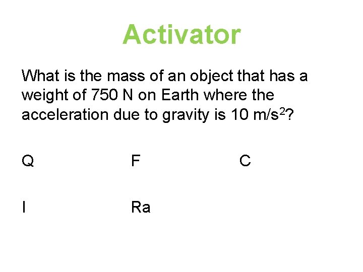 Activator What is the mass of an object that has a weight of 750