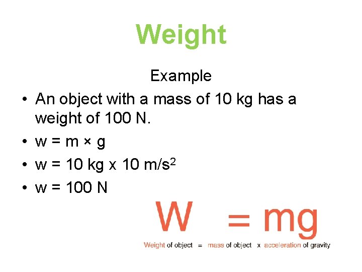 Weight • • Example An object with a mass of 10 kg has a