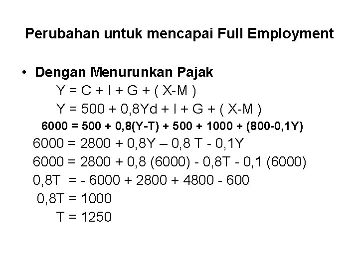 Perubahan untuk mencapai Full Employment • Dengan Menurunkan Pajak Y = C + I