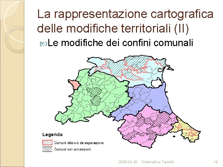 La rappresentazione cartografica delle modifiche territoriali (II) Le modifiche dei confini comunali 2008 -04