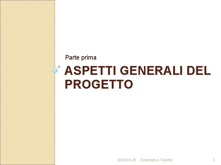 Parte prima ASPETTI GENERALI DEL PROGETTO 2008 -04 -28 Didamatica Taranto 3 