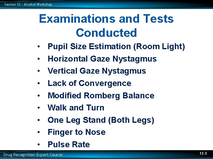 Session 12 – Alcohol Workshop Examinations and Tests Conducted • • • Pupil Size