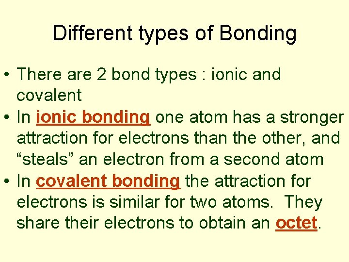 Different types of Bonding • There are 2 bond types : ionic and covalent