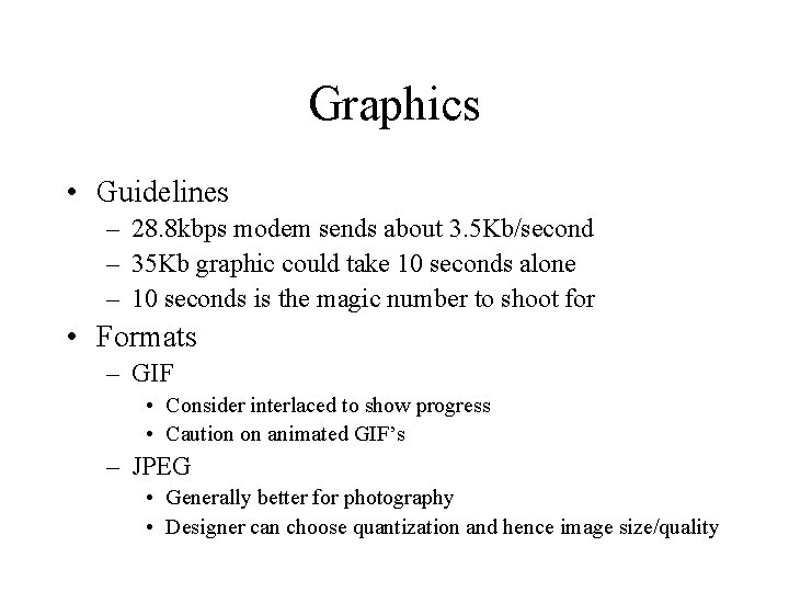 Graphics • Guidelines – 28. 8 kbps modem sends about 3. 5 Kb/second –
