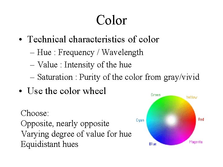 Color • Technical characteristics of color – Hue : Frequency / Wavelength – Value
