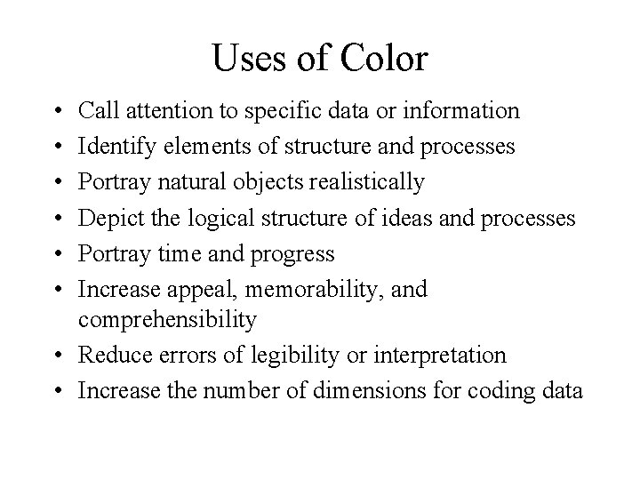Uses of Color • • • Call attention to specific data or information Identify