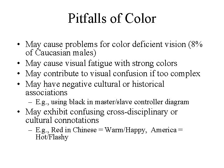 Pitfalls of Color • May cause problems for color deficient vision (8% of Caucasian