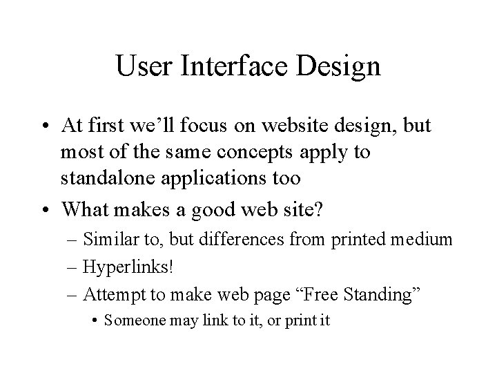 User Interface Design • At first we’ll focus on website design, but most of