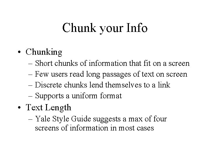 Chunk your Info • Chunking – Short chunks of information that fit on a