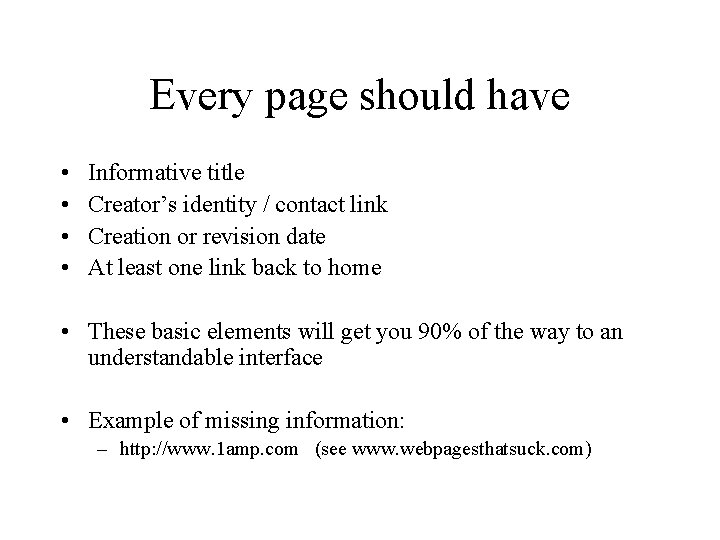 Every page should have • • Informative title Creator’s identity / contact link Creation
