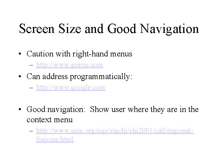 Screen Size and Good Navigation • Caution with right-hand menus – http: //www. gravis.