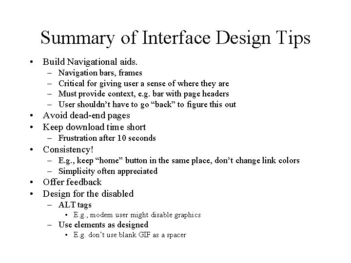 Summary of Interface Design Tips • Build Navigational aids. – – Navigation bars, frames