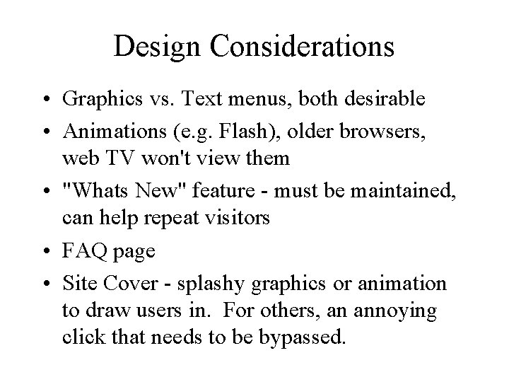 Design Considerations • Graphics vs. Text menus, both desirable • Animations (e. g. Flash),
