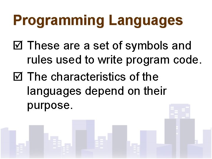 Programming Languages þ These are a set of symbols and rules used to write