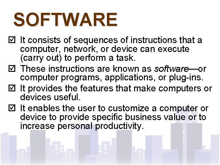 SOFTWARE þ It consists of sequences of instructions that a computer, network, or device