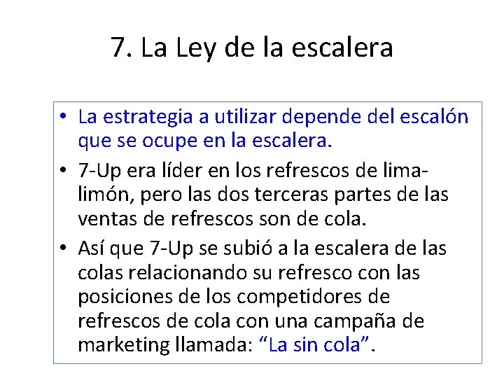 7. La Ley de la escalera • La estrategia a utilizar depende del escalón