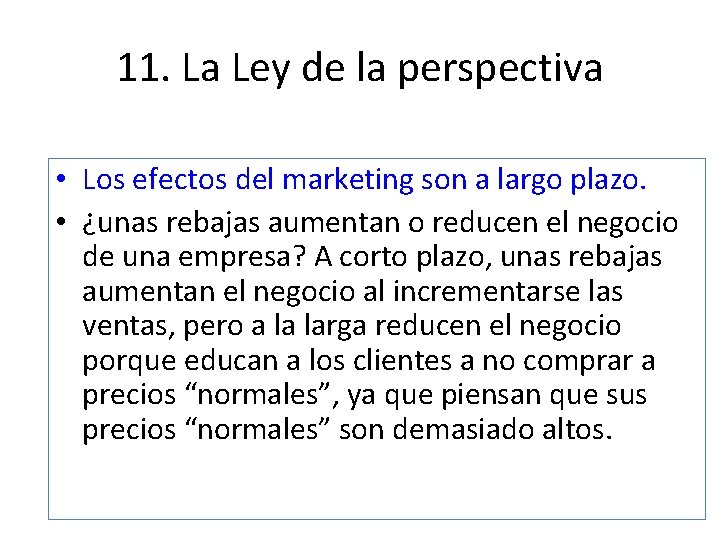 11. La Ley de la perspectiva • Los efectos del marketing son a largo