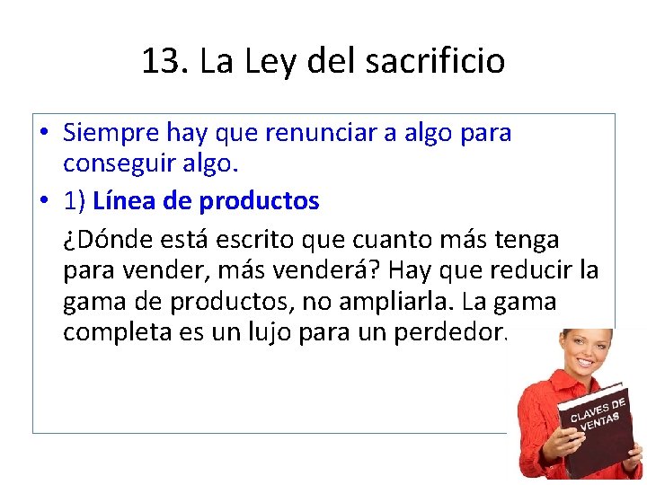 13. La Ley del sacrificio • Siempre hay que renunciar a algo para conseguir