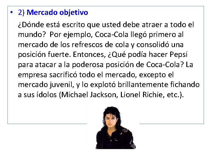  • 2) Mercado objetivo ¿Dónde está escrito que usted debe atraer a todo