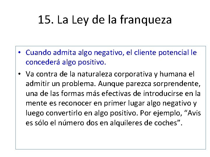 15. La Ley de la franqueza • Cuando admita algo negativo, el cliente potencial