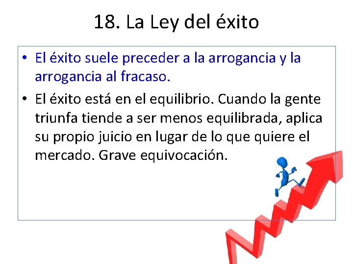 18. La Ley del éxito • El éxito suele preceder a la arrogancia y