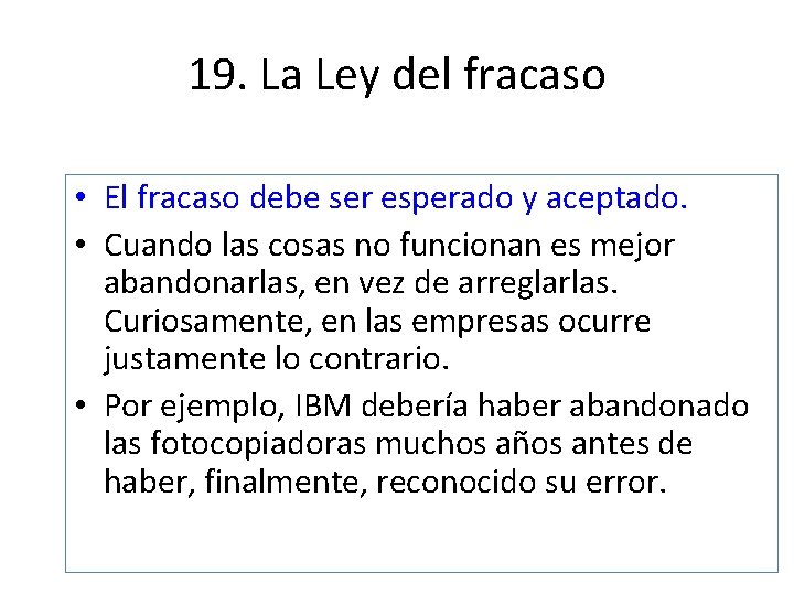 19. La Ley del fracaso • El fracaso debe ser esperado y aceptado. •