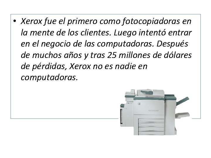  • Xerox fue el primero como fotocopiadoras en la mente de los clientes.