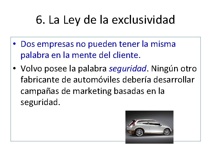 6. La Ley de la exclusividad • Dos empresas no pueden tener la misma