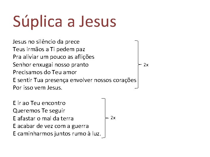 Súplica a Jesus no silêncio da prece Teus irmãos a Ti pedem paz Pra