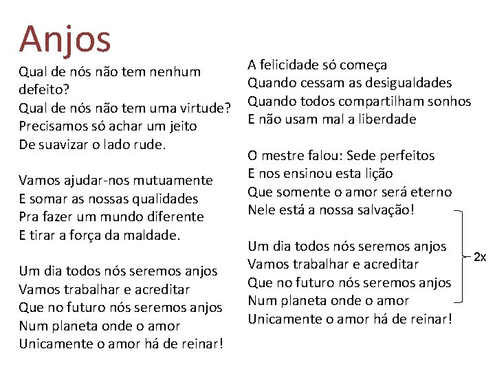 Anjos Qual de nós não tem nenhum defeito? Qual de nós não tem uma