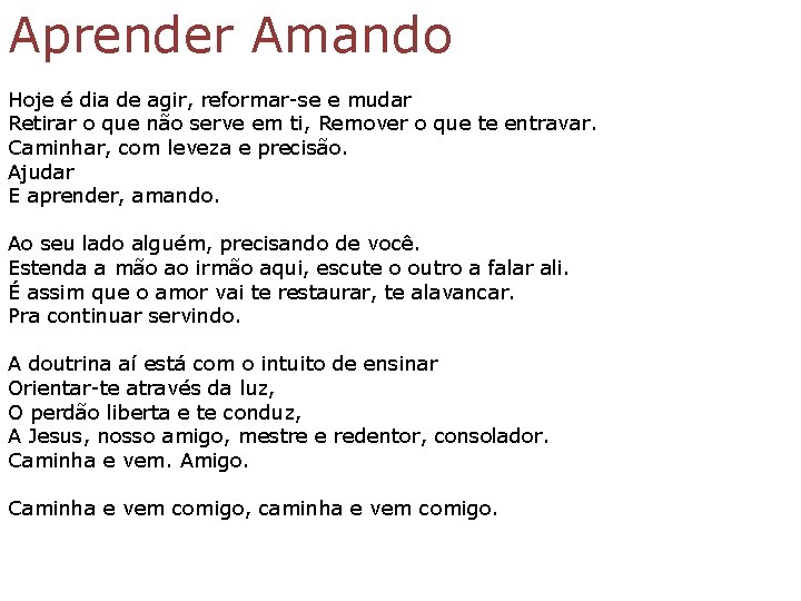 Aprender Amando Hoje é dia de agir, reformar-se e mudar Retirar o que não