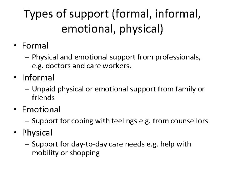 Types of support (formal, informal, emotional, physical) • Formal – Physical and emotional support