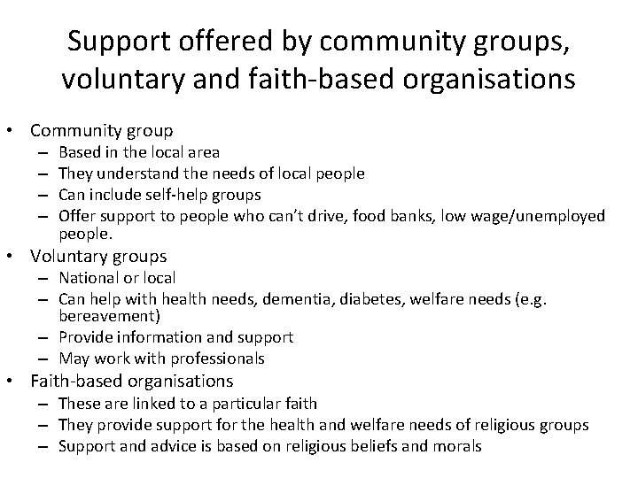 Support offered by community groups, voluntary and faith-based organisations • Community group – –