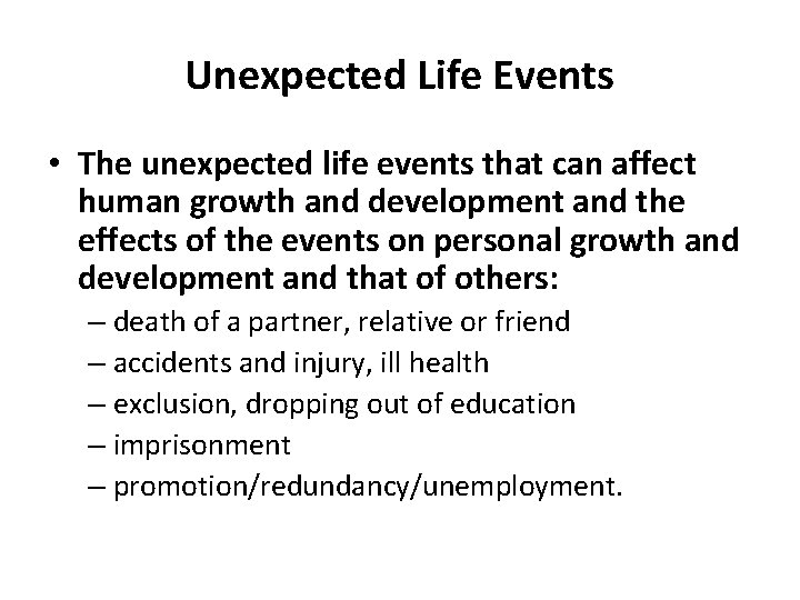 Unexpected Life Events • The unexpected life events that can affect human growth and