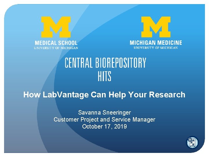 How Lab. Vantage Can Help Your Research Savanna Sneeringer Customer Project and Service Manager