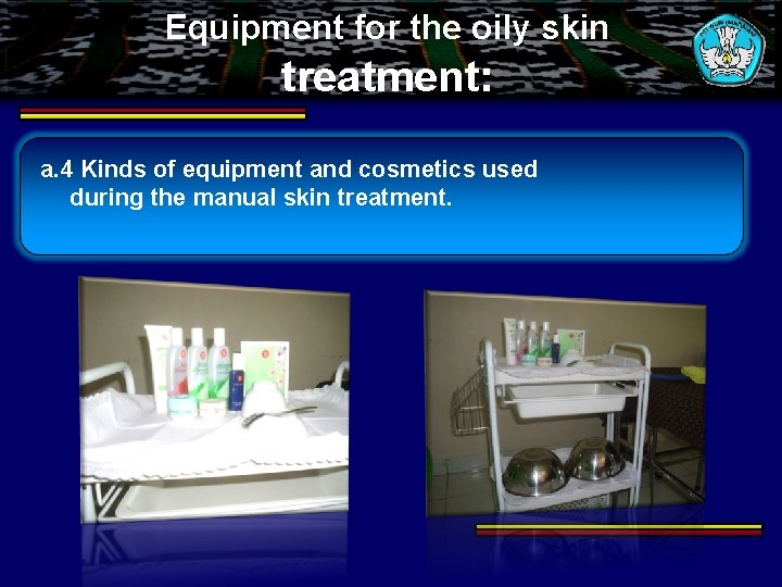 Equipment for the oily skin treatment: a. 4 Kinds of equipment and cosmetics used