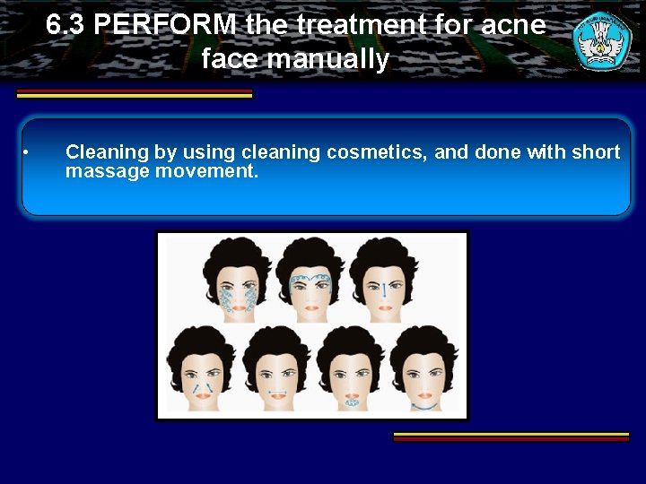 6. 3 PERFORM the treatment for acne face manually • Cleaning by using cleaning